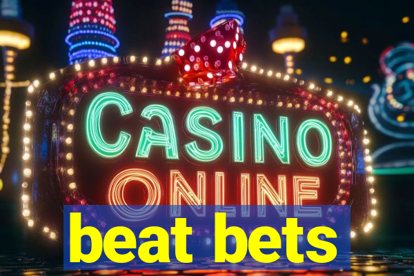 beat bets